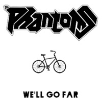 We'll Go Far - Single - The Phantoms