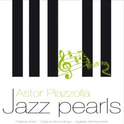 Jazz Pearls (Remastered) - Ástor Piazzolla