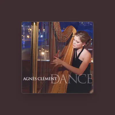 收听 Agnes Clement、观看音乐视频、阅读小传、查看巡演日期等 ！