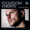 Toolroom Knights Mixed By Mark Knight 3.0 - Mark Knight lyrics