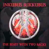 Inkubus Sukkubus - I Just Can't Get You Out of My Head
