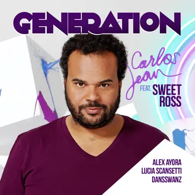 Generation (feat. Sweet Ross, Alex Ayora, Dansswanz & Lucia Scansetti) - Single - Carlos Jean