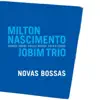 Jobim Trio & Milton Nascimento - Tudo Que Você Podia Ser