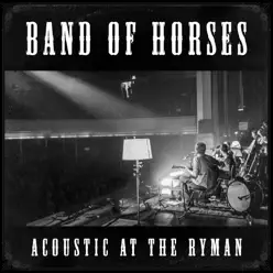 Acoustic at the Ryman (Live) [Bonus Track Version] - Band Of Horses