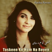 Taskeen Ko Hum Na Royen - Fariha Pervez