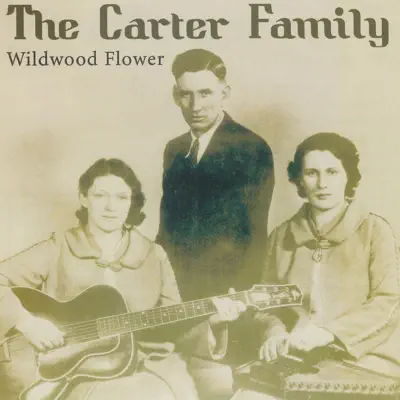 Wildwood Flower - The Carter Family Wildwood Flower - The Carter Family