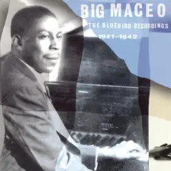 The Bluebird Recordings 1941-1942 - Big Maceo The Bluebird Recordings 1941-1942 - Big Maceo