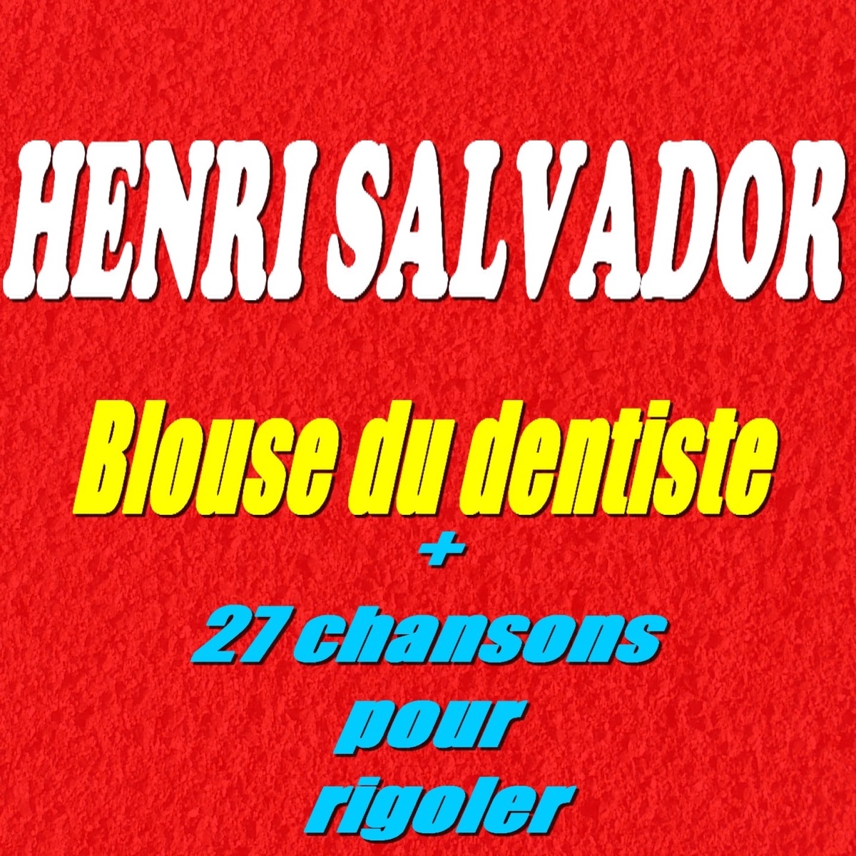 Blouse du dentiste (+ 27 chansons pour rigoler) par Henri Salvador sur  Apple Music