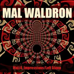 Mal/4, Impressions/Left Alone - Mal Waldron Mal/4, Impressions/Left Alone - Mal Waldron