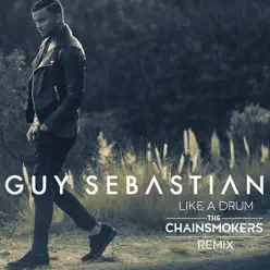 Like a Drum (The Chainsmokers Remix) - Single - Guy Sebastian