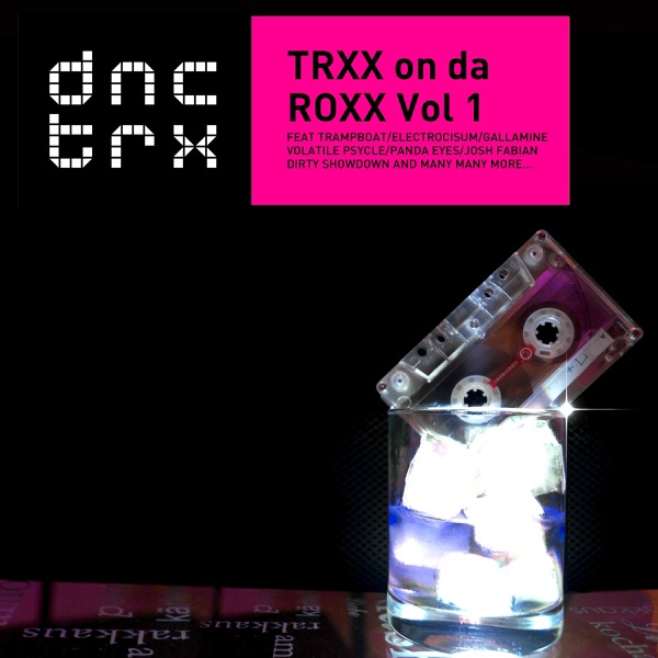 DNCTRX – TRXX on da ROXX Vol. 1
