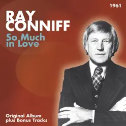 So Much in Love - 1961 (Bonus Track Version) - The Ray Conniff Singers So Much in Love - 1961 (Bonus Track Version) - The Ray Conniff Singers