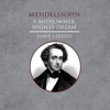 Mendelssohn: A Midsummer Nights Dream