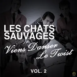 Viens danser le twist, vol. 2 - Les Chats Sauvages Viens danser le twist, vol. 2 - Les Chats Sauvages