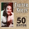 Javier Solís. 50 Éxitos