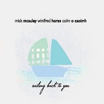 Mick McAuley, Winifred Horan & Colm O Caoimh - Sailing Back to You