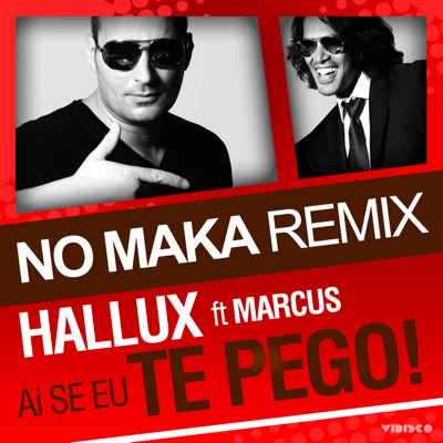Ai Se Eu Te Pego (No Maka Remix) [feat. Marcus] - Single