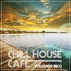 Chill House Cafè - Chill House Flavours Vol. Cinco