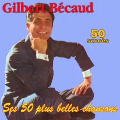 Ses 50 plus belles chansons - Gilbert Becaud