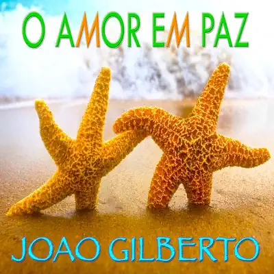 O Amor Em Paz - João Gilberto