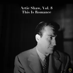 Artie Shaw, Vol. 8: This Is Romance - Artie Shaw