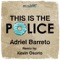 This Is the Police (Kevin Osorio Remix) - Adriel Barreto lyrics