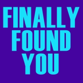 Cover art for Finally Found You by Finally Found You