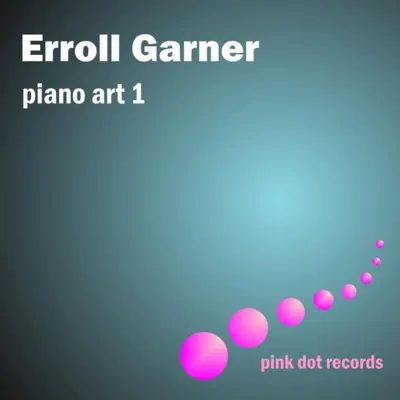 Erroll Garner's Piano Art 1 - Erroll Garner Erroll Garner's Piano Art 1 - Erroll Garner