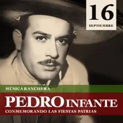 Fiestas Patrias - 16 Rancheras - Pedro Infante