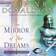The Mirror of Her Dreams: Volume I of Mordant's Need (Unabridged) - Stephen R. Donaldson