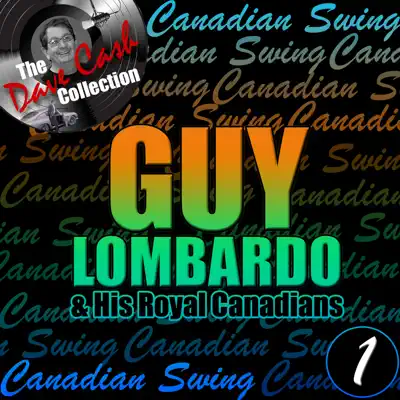 Canadian Swing, Vol. 1 (The Dave Cash Collection) - Guy Lombardo & His Royal Canadians Canadian Swing, Vol. 1 (The Dave Cash Collection) - Guy Lombardo & His Royal Canadians