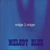 Edge 2 Edge - Melody Blue (Wem J Radio)