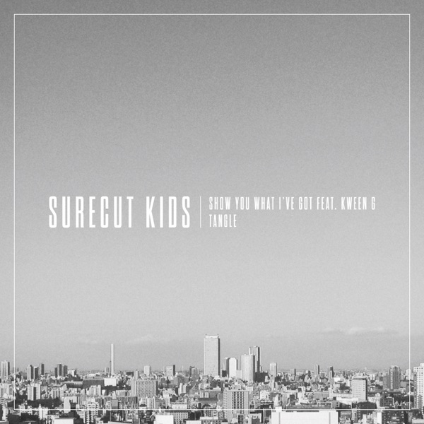 Show You What I've Got / Tangle - Single