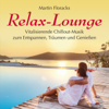 Relax-Lounge (Vitalisierende Chillout-Musik zum  Entspannen,Träumen und Genießen) - Martin Floracks