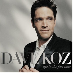 Dave Koz - Life In the Fast Lane