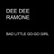 Bad Little Go-Go Girl - Dee Dee Ramone lyrics