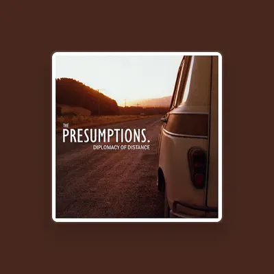 Listen to The Presumptions, watch music videos, read bio, see tour dates & more!