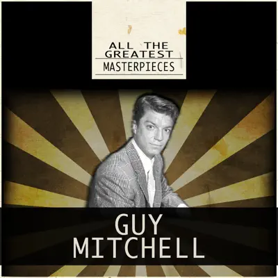 All the Greatest Masterpieces (Remastered) - Guy Mitchell