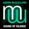 Sound of Silence (radio edit) - Aaron McClelland lyrics