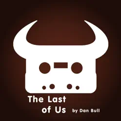 The Last of Us - Single - Dan Bull The Last of Us - Single - Dan Bull