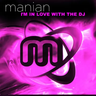 I'm in Love With the DJ (Remixes) - Manian