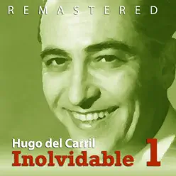 Inolvidable 1 (Remastered) - Hugo Del Carril Inolvidable 1 (Remastered) - Hugo Del Carril