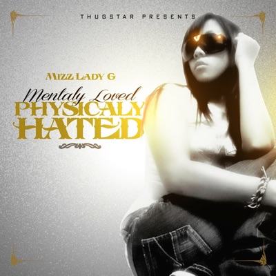 Mentally Loved Physically Hated (Thugstar Presents)