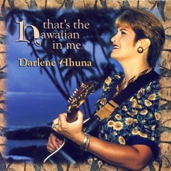 Darlene Ahuna - Mai Lohilohi Mai `Oe