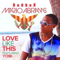 Love Like This (feat. Yobi) - Single - Mario Abrams