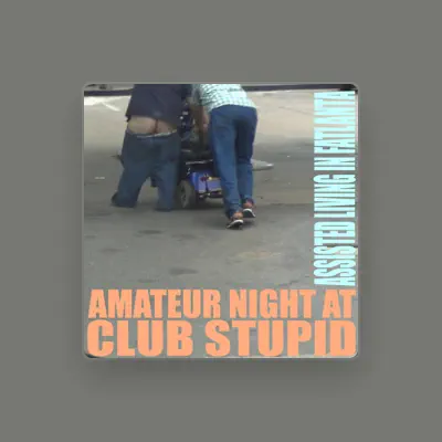 Listen to Amateur Night at Club Stupid, watch music videos, read bio, see tour dates & more!