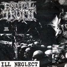 Brutal Truth - Ill-Neglect