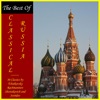 The Best of Classical Russia: 30 Classics by Tchaikovsky Rachmaninov Shostakovich and Sviridov, 2012