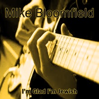 I'm Glad I'm Jewish - EP - Mike Bloomfield