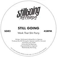 Work That Shit Party — Still Going